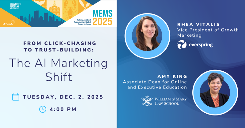 Rhea Vitalis and Amy King are presenting "From Click-Chasing to Trust-Building: The AI Marketing Shift" at UPCEA MEMS 2025