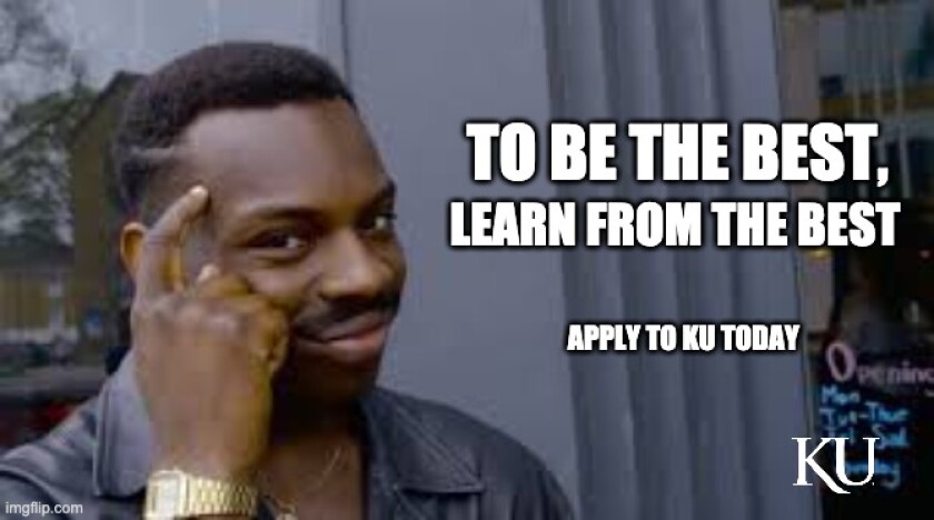 to be the best, learn from the best. apply to KU today
