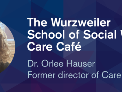The Wurzweiler School of Social Work: Care Café, with image of Dr. Orlee Hauser