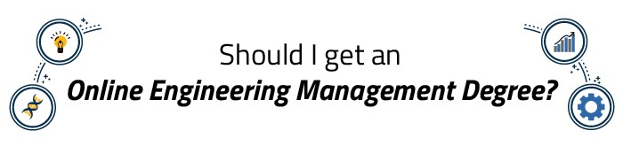 should i get an online engineering management degree