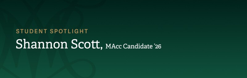 Text-only image reading: Student Spotlight, Shannon Scott, MAcc Candidate '26