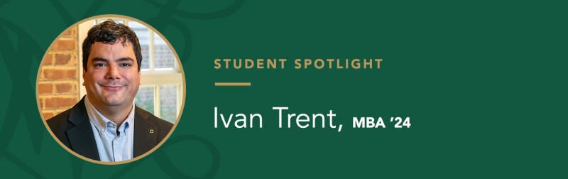 Student Spotlight - Ivan Trent, MBA ’24