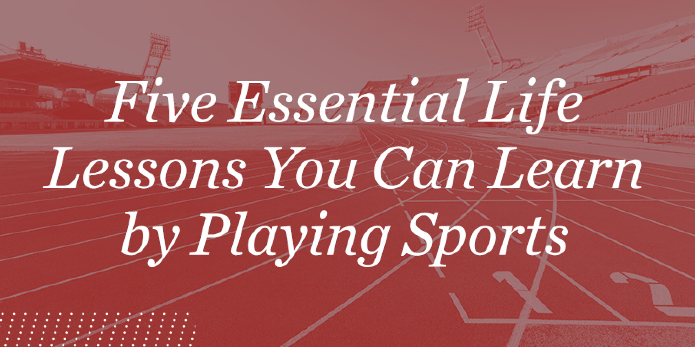 5 Important Life Lessons From Sports KU Sport Management 5-important-life-lessons-from-sports-ku-sport-management