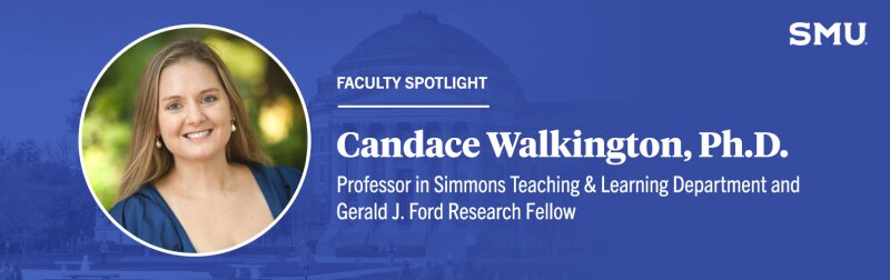 Faculty Spotlight: Candace Walkington, Ph.D.