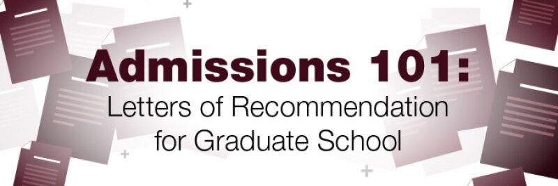 Admissions 101: Letters of Recommendation for Graduate School