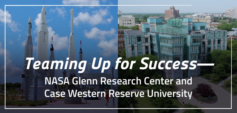 Teaming up for success. NASA Glenn Research Center and Case Western Reserve University