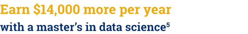 Earn $14,000 more per year with a master's in data science