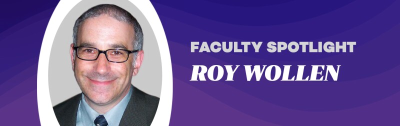 Faculty Spotlight featuring a Headshot of Roy Wollen