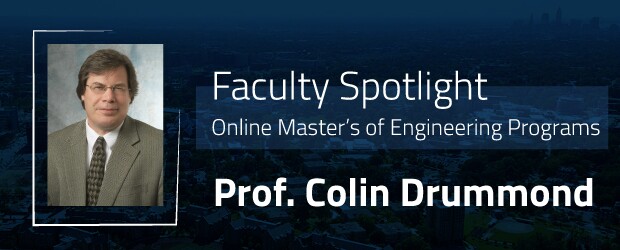 Faculty Spotlight Online Master's of Engineering Programs Prof. Colin Drummond