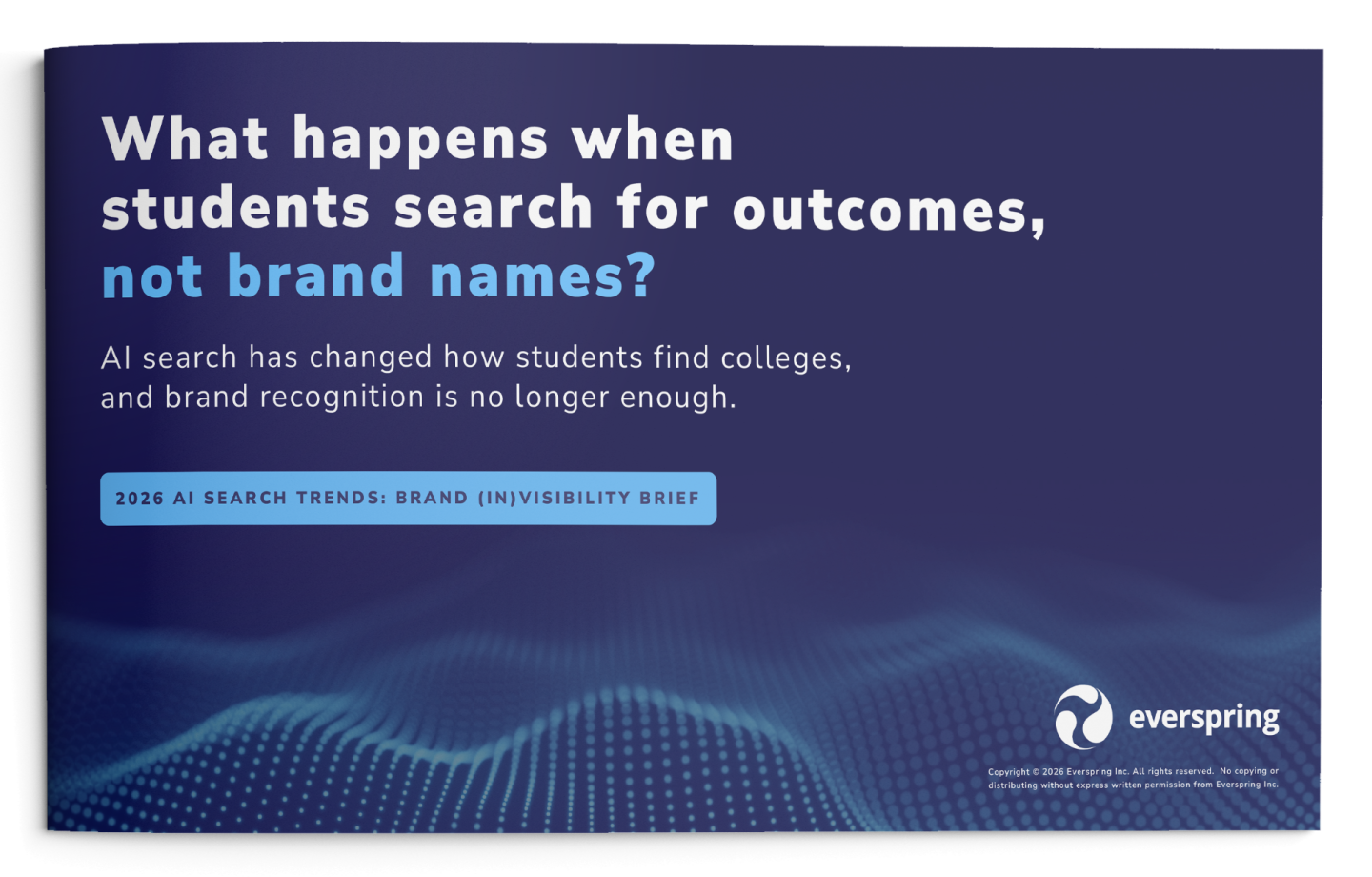 Students search outcomes, not brands. Everspring 2026 AI Search Trends brief on how AI is changing college discovery and brand visibility.