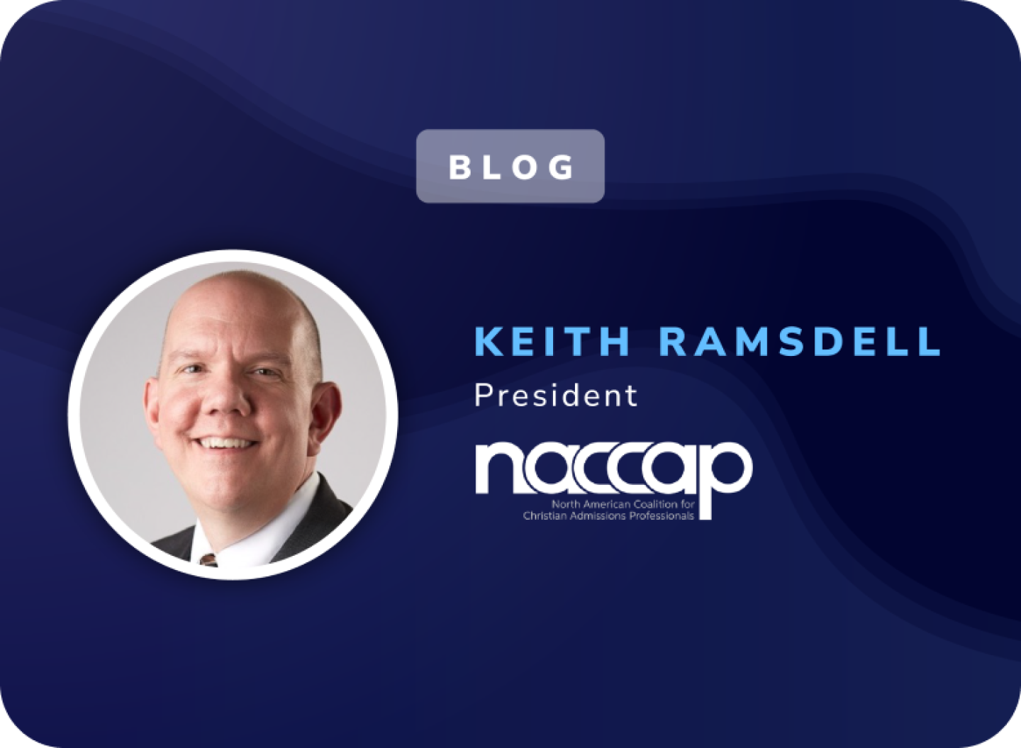 Image showcasing a blog by Keith Ramsdell, President, North American Coalition for Christian Admissions Professionals