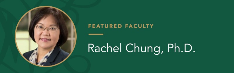 Featured Faculty - Rachel Chung, Ph.D.