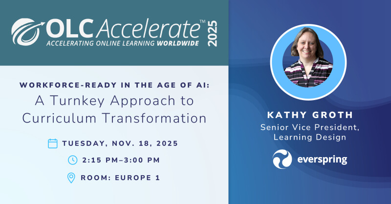 Kathy Groth is presenting, "Workforce-Ready in the Age of AI: A Turnkey Approach to Curriculum Transformation" at OLC Accelerate.